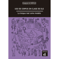El uso de corpus en clase de ELE. La lengua real como modelo