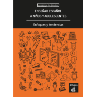 Enseñar español a niños y adolescentes. Enfoques y tendencias Enseñar español a niños y adolescentes. Enfoques y tendencias