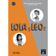 Lola y Leo 2 - Libro del profesor Lola y Leo 2 - Libro del profesor
