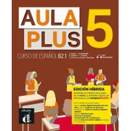 Aula Plus 5 - Edición híbrida - Libro del alumno Aula Plus 5 - Edición híbrida - Libro del alumno