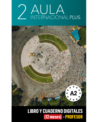 Aula Internacional Plus 2 Libro y Cuaderno digitales (12 meses) - Profesor Aula Internacional Plus 2 Libro y Cuaderno digitales (12 meses) - Profesor