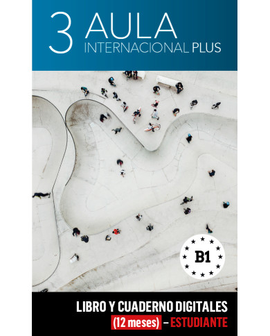 Aula Internacional Plus 3 Libro y Cuaderno digitales (12 meses) - Estudiante Aula Internacional Plus 3 Libro y Cuaderno digitales (12 meses) - Estudiante