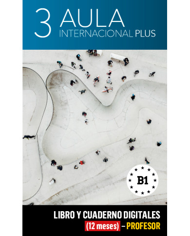 Aula Internacional Plus 3 Libro y Cuaderno digitales (12 meses) - Profesor Aula Internacional Plus 3 Libro y Cuaderno digitales (12 meses) - Profesor