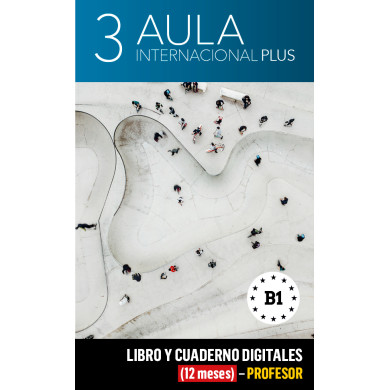Aula Internacional Plus 3 Libro y Cuaderno digitales (12 meses) - Profesor Aula Internacional Plus 3 Libro y Cuaderno digitales (12 meses) - Profesor