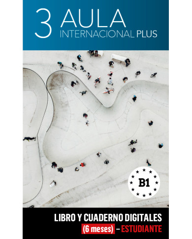 Aula Internacional Plus 3 Libro y Cuaderno digitales (6 meses) - Estudiante Aula Internacional Plus 3 Libro y Cuaderno digitales (6 meses) - Estudiante