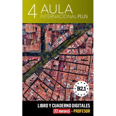Aula Internacional Plus 4 Libro y Cuaderno digitales (12 meses) - Profesor Aula Internacional Plus 4 Libro y Cuaderno digitales (12 meses) - Profesor