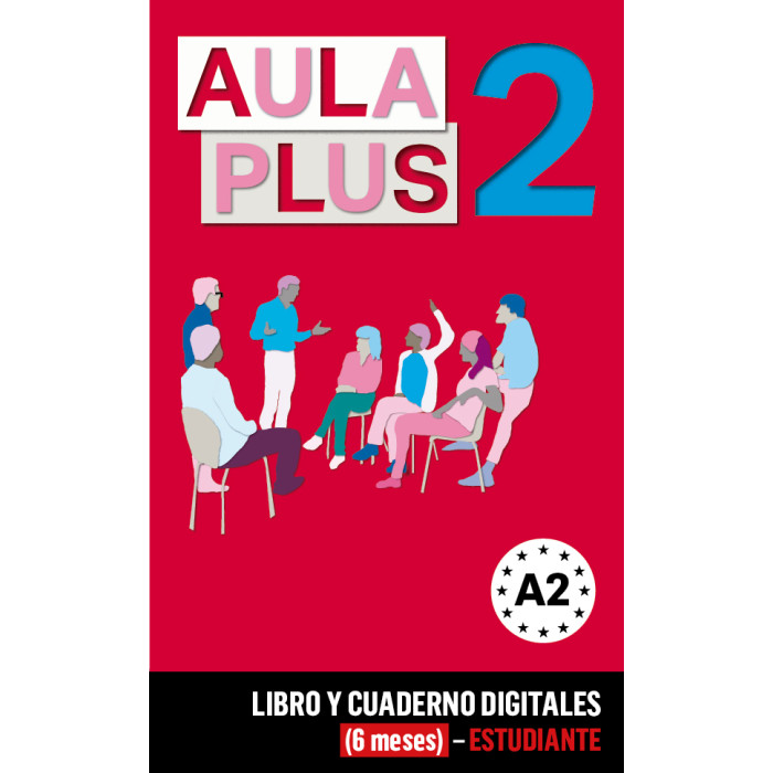 Aula Plus 2 Libro y Cuaderno digitales (6 meses) - Estudiante Aula Plus 2 Libro y Cuaderno digitales (6 meses) - Estudiante
