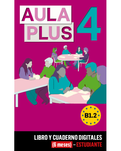 Aula Plus 4 Libro y Cuaderno digitales (6 meses) - Estudiante Aula Plus 4 Libro y Cuaderno digitales (6 meses) - Estudiante