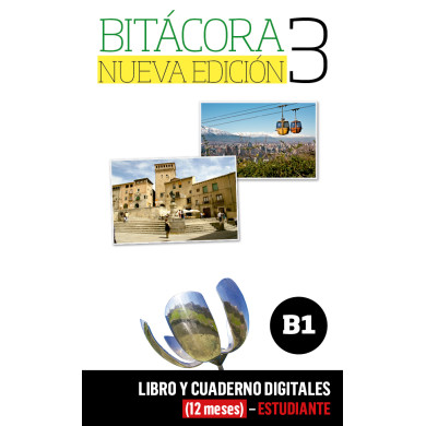 Bitácora Nueva edición 3 Libro y Cuaderno digitales (12 meses) - Estudiante Bitácora Nueva edición 3 Libro y Cuaderno digitales (12 meses) - Estudiante