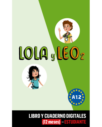 Lola y Leo 2 Libro y Cuaderno digitales (12 meses) - Estudiante Lola y Leo 2 Libro y Cuaderno digitales (12 meses) - Estudiante