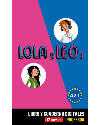 Lola y Leo 3 Libro y Cuaderno digitales (12 meses) - Profesor Lola y Leo 3 Libro y Cuaderno digitales (12 meses) - Profesor