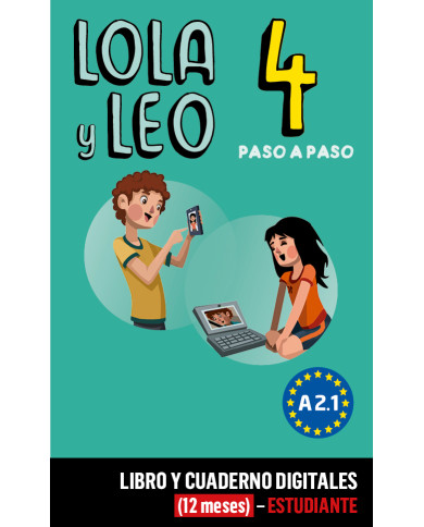 Lola y Leo Paso a paso 4 Libro y Cuaderno digitales (12 meses) - Estudiante Lola y Leo Paso a paso 4 Libro y Cuaderno digitales (12 meses) - Estudiante
