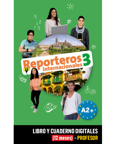 Reporteros Internacionales 3 Libro y Cuaderno digitales (12 meses) - Profesor Reporteros Internacionales 3 Libro y Cuaderno digitales (12 meses) - Profesor