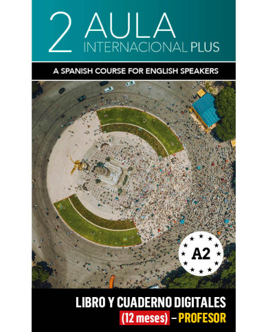 Aula Internacional Plus 2 Ed. inglesa Libro y Cuaderno digitales (12 meses) - Profesor Aula Internacional Plus 2 Ed. inglesa Libro y Cuaderno digitales (12 meses) - Profesor