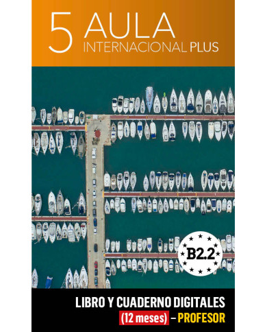 Aula Internacional Plus 5 Libro y Cuaderno digitales (12 meses) - Profesor Aula Internacional Plus 5 Libro y Cuaderno digitales (12 meses) - Profesor
