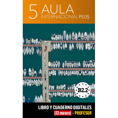 Aula Internacional Plus 5 Libro y Cuaderno digitales (12 meses) - Profesor Aula Internacional Plus 5 Libro y Cuaderno digitales (12 meses) - Profesor