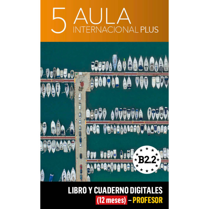 Aula Internacional Plus 5 Libro y Cuaderno digitales (12 meses) - Profesor Aula Internacional Plus 5 Libro y Cuaderno digitales (12 meses) - Profesor
