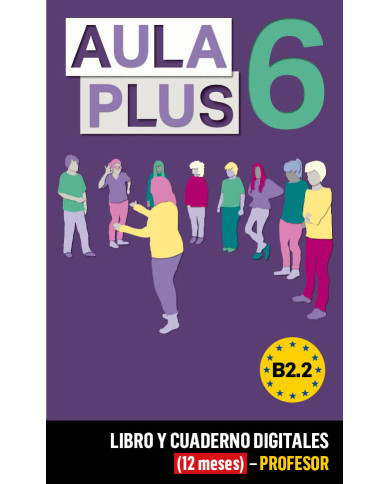 Aula Plus 6 Libro y Cuaderno digitales (12 meses) - Profesor Aula Plus 6 Libro y Cuaderno digitales (12 meses) - Profesor