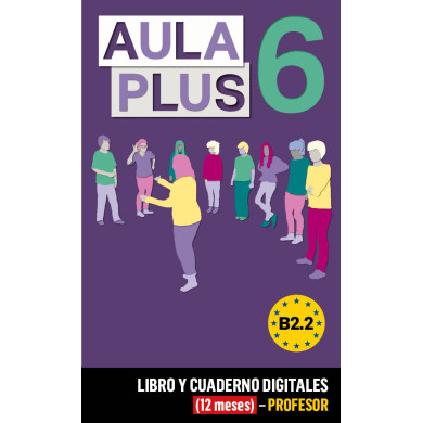 Aula Plus 6 Libro y Cuaderno digitales (12 meses) - Profesor Aula Plus 6 Libro y Cuaderno digitales (12 meses) - Profesor