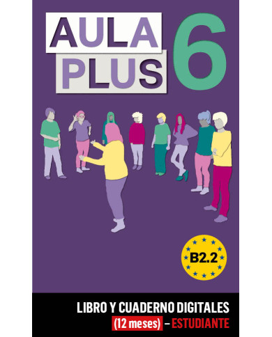 Aula Plus 6 Libro y Cuaderno digitales (12 meses) - Estudiante Aula Plus 6 Libro y Cuaderno digitales (12 meses) - Estudiante