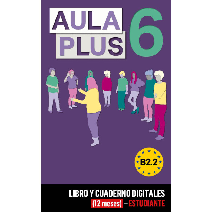 Aula Plus 6 Libro y Cuaderno digitales (12 meses) - Estudiante Aula Plus 6 Libro y Cuaderno digitales (12 meses) - Estudiante