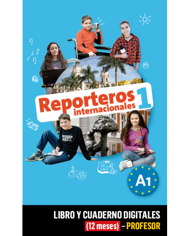 Reporteros Internacionales 1 Libro y Cuaderno digitales (12 meses) - Profesor Reporteros Internacionales 1 Libro y Cuaderno digitales (12 meses) - Profesor