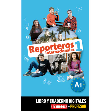 Reporteros Internacionales 1 Libro y Cuaderno digitales (12 meses) - Profesor Reporteros Internacionales 1 Libro y Cuaderno digitales (12 meses) - Profesor