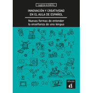 Innovación y creatividad en el aula de español. Nuevas formas de entender la enseñanza de una lengua.