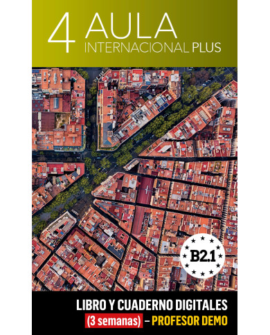 Aula Internacional Plus 4 Libro y Cuaderno digitales (3 semanas) - Profesor DEMO