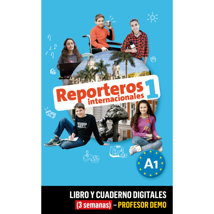 Reporteros Internacionales 1 Libro y Cuaderno digitales (3 semanas) - Profesor DEMO