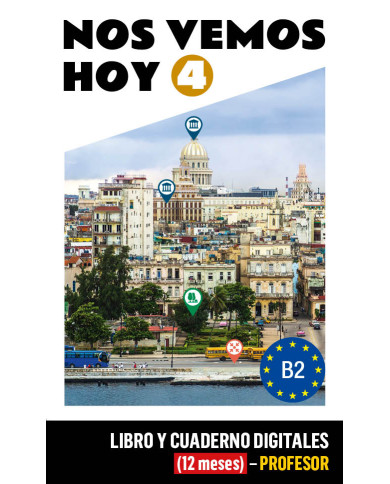 Nos vemos hoy 4 Libro y Cuaderno digitales (12 meses) - Profesor Nos vemos hoy 4 Libro y Cuaderno digitales (12 meses) - Profesor