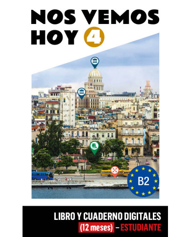Nos vemos hoy 4 Libro y Cuaderno digitales (12 meses) - Estudiante Nos vemos hoy 4 Libro y Cuaderno digitales (12 meses) - Estudiante