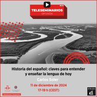 TELESEMINARIO. Historia del español: claves para entender y enseñar la lengua de hoy