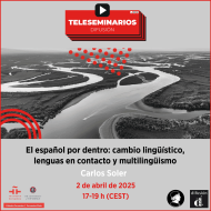 TELESEMINARIO. El español por dentro: cambio lingüístico, lenguas en contacto y multilingüismo