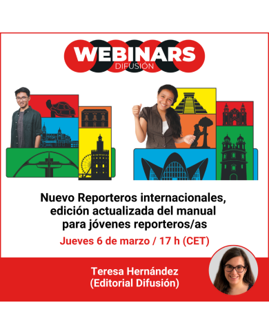 Webinar. Nuevo Reporteros internacionales, edición actualizada del manual para jóvenes reporteros/as Webinar. Nuevo Reporteros internacionales, edición actualizada del manual para jóvenes reporteros/as