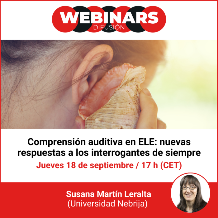 WEBINAR. Comprensión auditiva en ELE: nuevas respuestas a los interrogantes de siempre WEBINAR. Comprensión auditiva en ELE: nuevas respuestas a los interrogantes de siempre