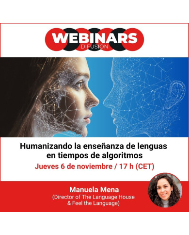 WEBINAR. Humanizando la enseñanza de lenguas en tiempos de algoritmos WEBINAR. Humanizando la enseñanza de lenguas en tiempos de algoritmos