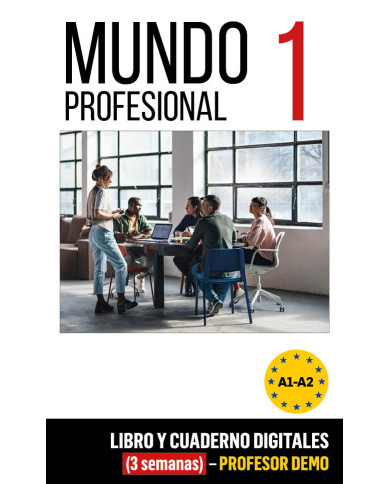 Mundo profesional 1 (A1-A2). Libro y cuaderno digitales (3 semanas) - Profesor DEMO