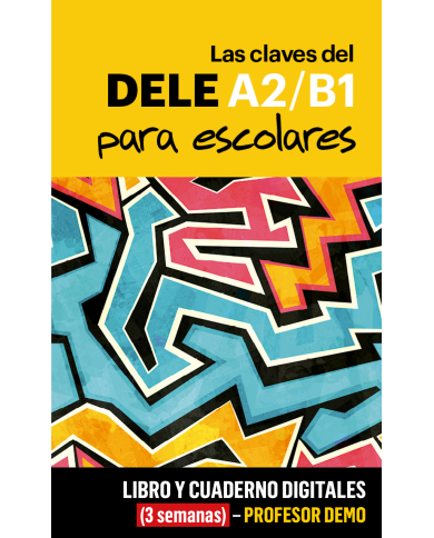 Las claves del DELE A2/B1 para escolares (3 semanas) - Profesor DEMO