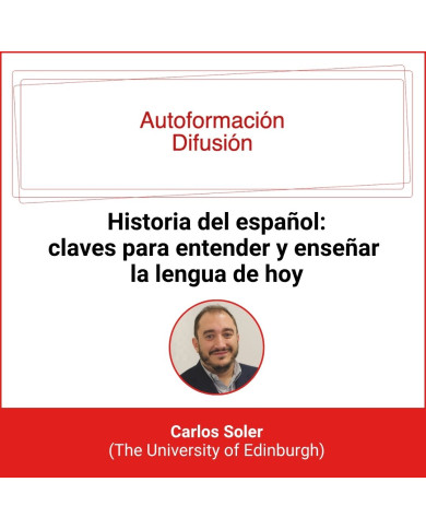 Autoformación Difusión. Historia del español: claves para entender y enseñar la lengua de hoy