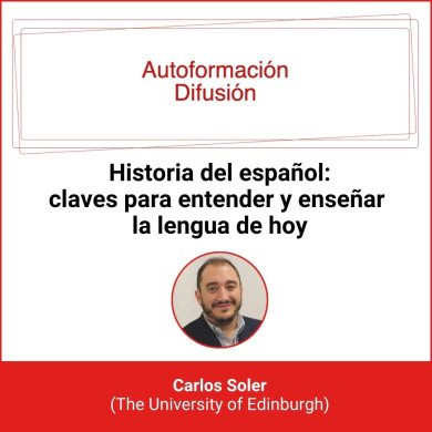Autoformación Difusión. Historia del español: claves para entender y enseñar la lengua de hoy