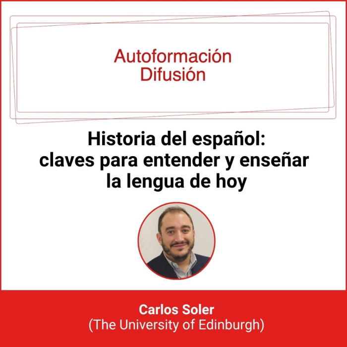 Autoformación Difusión. Historia del español: claves para entender y enseñar la lengua de hoy