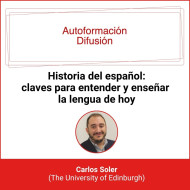Autoformación Difusión. Historia del español: claves para entender y enseñar la lengua de hoy