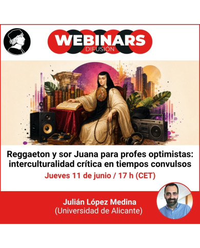 Webinar. Reggaeton y Sor Juana para profes optimistas: interculturalidad crítica en tiempos convulsos