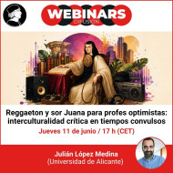 Webinar. Reggaeton y Sor Juana para profes optimistas: interculturalidad crítica en tiempos convulsos
